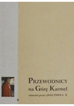 Przewodnicy na Górę Karmel ukazani przez Jana Pawła II