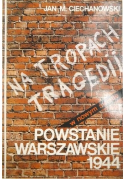 Na tropach tragedii. Powstanie warszawskie 1944