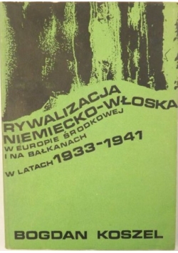 Rywalizacja niemiecko-włoska w Europie Środkowej i na Bałkanach w latach 1933-1941
