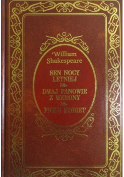 Sen nocy letniej, Dwaj panowie z Werony, Figle kobiet