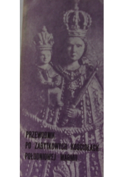 Przewodnik po zabytkowych Kościołach Południowej Warmii
