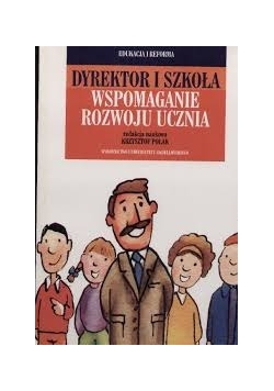 Dyrektor i szkoła. Wspomaganie rozwoju ucznia