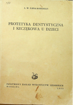 Iljina Markosjan W. - Protetyka dentystyczna i szczękowa u dzieci