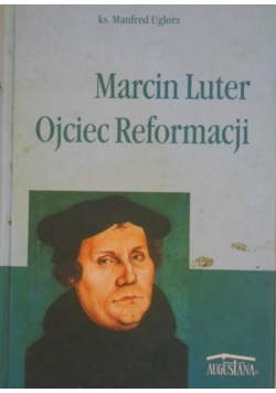 Marcin Luter Ojciec Reformacji