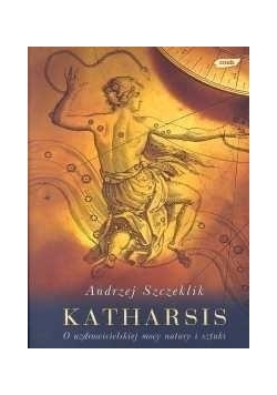 Katharsis: o uzdrowicielskiej mocy natury i sztuki