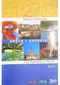 Groch i kapusta czyli Podróżuj po Polsce, t. II