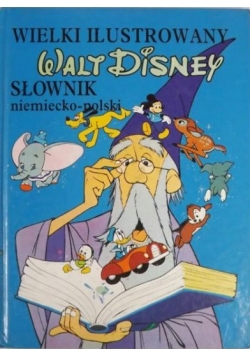 Walt Disney. Wielki ilustrowany słownik niemiecko-polski