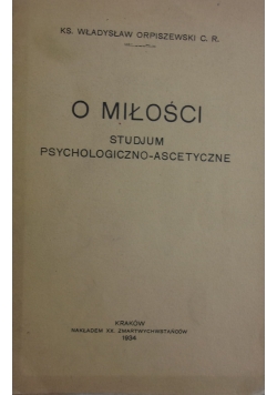 O miłości studjum psychologiczno - ascetyczne, 1934 r.