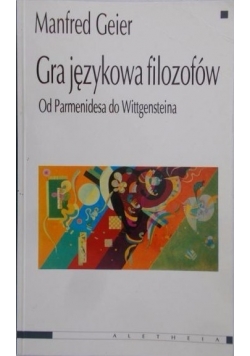 Gra językowa filozofów. Od Parmenidesa do Wittgensteina