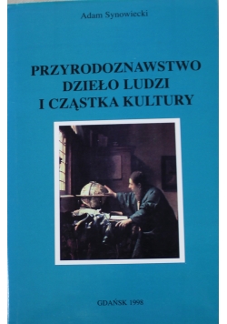 Przyrodoznawstwo dzieło ludzi i cząstka kultury