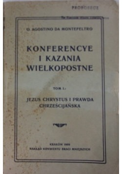 Konferencye i kazania wielkopostne Tom I, 1909 r.