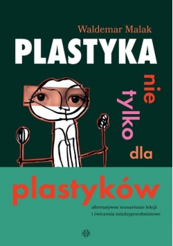 Plastyka nie tylko dla plastyków