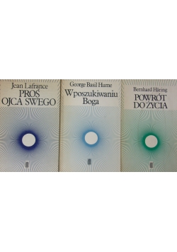 Proś Ojca Swego/ W poszukiwaniu Boga/ Powrót do życia