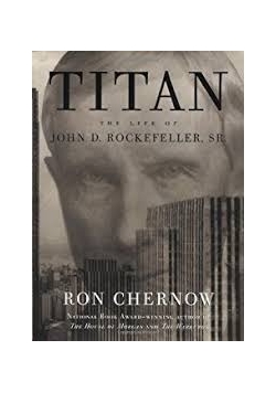 Titan, the life of John D. Rockefeller, Sr.
