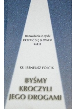 Byśmy kroczyli jako drogami
