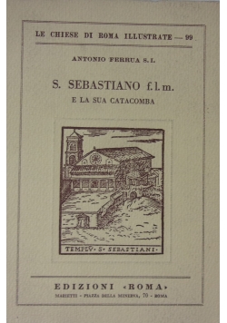 S. Sebastiano f. l. m. e la sua Catacomba