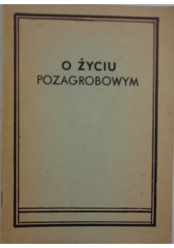 O życiu pozagrobowym