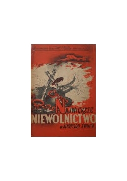 Największe niewolnictwo w historii świata