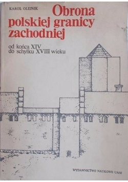 Obrona polskiej granicy zachodniej od końca XIV do schyłku XVIII wieku