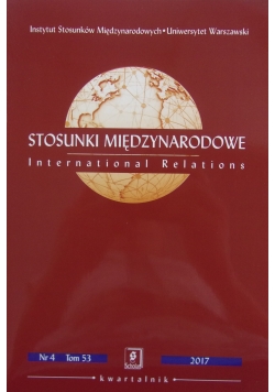Stosunki Międzynarodowe nr 4 Tom 53 2017