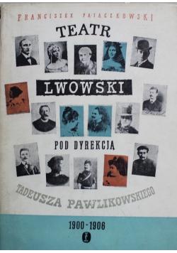 Teatr lwowski pod dyrekcją Tadeusza Pawlikowskiego