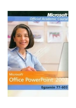 Microsoft Office PowerPoint 2007: Egzamin 77 603 z płytą CD