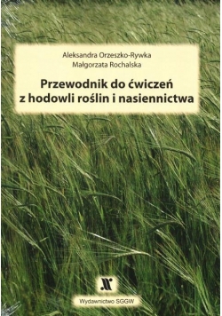Przewodnik do ćwiczeń z hodowli roślin i nasiennictwa