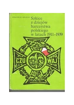 Szkice z dziejów harcerstwa polskiego w latach 1911-1939