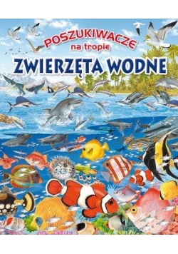 Poszukiwacze na tropie. Zwierzęta wodne
