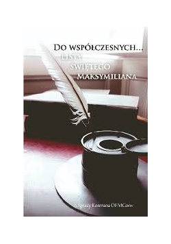 Do współczesności... Listy świętego Maksymiliana
