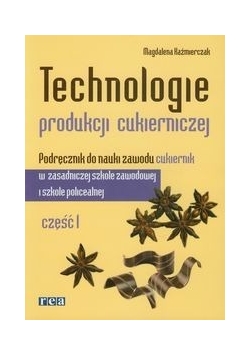 Technologie produkcji cukierniczej. Podręcznik Część 1