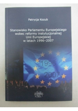 Stanowisko Parlamentu Europejskiego wobec reformy instytucjonalnej Unii Europejskiej w latach 1996-2007