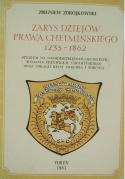 Zarys Dziejów Prawa Chełmińskiego 1233-1862