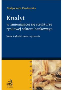 Kredyt w zmieniającej się strukturze rynkowej sektora bankowego