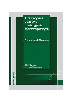 Alternatywne a sądowe rozstrzyganie sporów