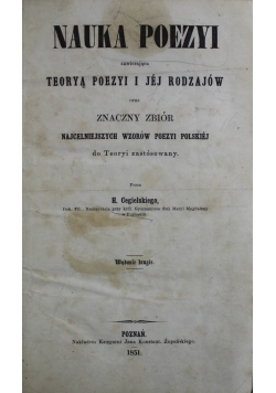 Nauka poezyi zawierająca teoryą poezyi i jej rodzajów oraz znaczny zbiór 1851 r.