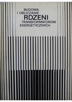 Budowa i obliczanie rdzeni transformatorów energetycznych