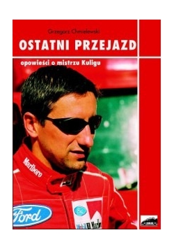 Ostatni przejazd. Opowieść o mistrzu Kuligu