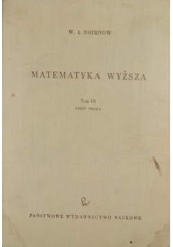 Matematyka wyższa Tom III część druga