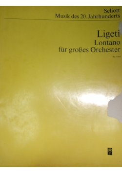 Lontano fur grosses Orchester for full orchestra plus Autograf Ligeti