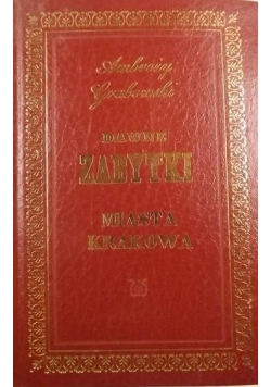 Dawne zabytki miasta Krakowa reprint z 1850 r.