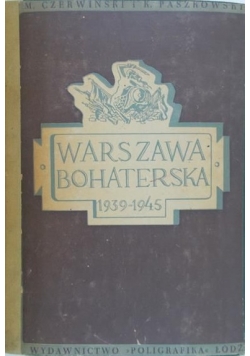 Warszawa Bohaterska 1939 1945 1946 r.