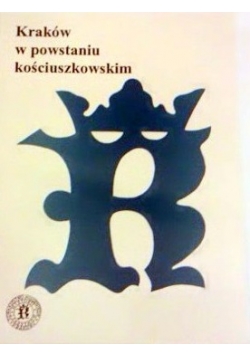 Kraków w powstaniu kościuszkowskim