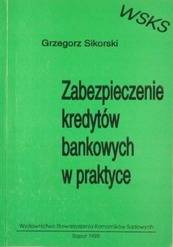 Zabezpieczenie kredytów bankowych w praktyce