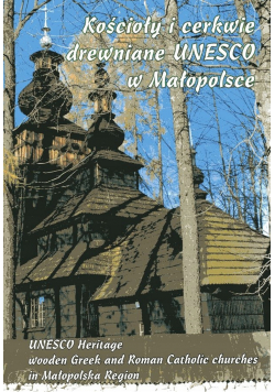 Kościoły i cerkwie drewniane UNESCO w Małopolsce