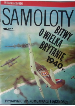 Samoloty. Bitwy o Wielką Brytanię 1940 r.
