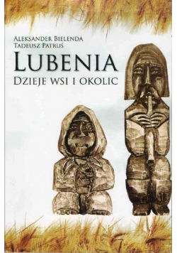 Lubenia dzieje wsi i okolic Wydanie I