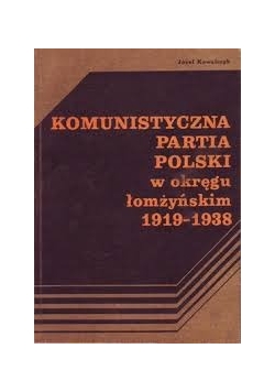 Komunistyczna partia Polski w okręgu łomżyńskim 1919 - 1938