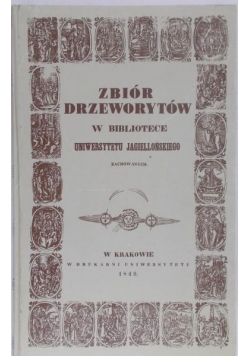 Zbiór drzeworytów w bibliotece Uniwersytetu Jagielońskiego zachowanych, Reprint z 1849 r.