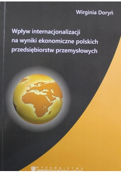 Wpływ internacjonalizacji na wyniki ekonomiczne polskich przedsiębiorstw przemysłowych